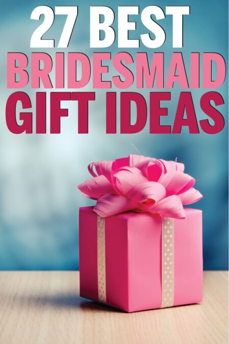 27 Unique Bridesmaid Gifts Your Besties Will Love - Play Party Plan