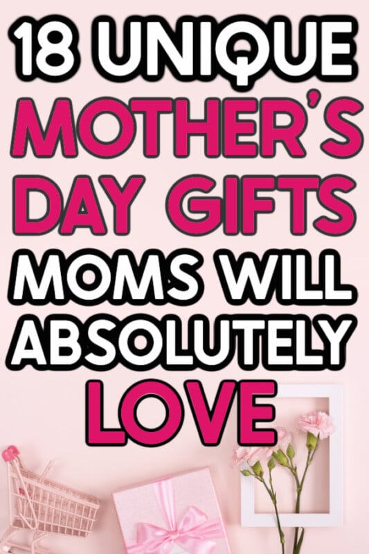 18 Unique Mother's Day Gifts Mom Will Absolutely Love - Play Party
